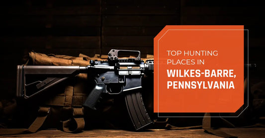 Top Hunting Places in Wilkes-Barre, Pennsylvania